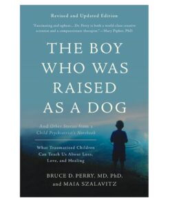 The Boy Who Was Raised as a Dog Book by Bruce D. Perry and Maia Szalavitz