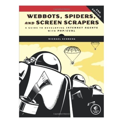 Webbots, spiders, and screen scrapers Book by Michael Schrenk