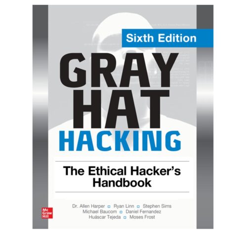 Gray Hat Hacking: The Ethical Hacker's Handbook, Sixth Edition