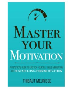Master Your Motivation Book by Thibaut Meurisse