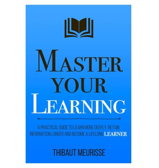 Master Your Learning Book by Thibaut Meurisse