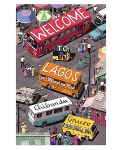 Welcome to Lagos Novel by Chibundu Onuzo