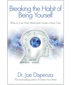 Breaking the Habit of Being Yourself Book by Joe Dispenza