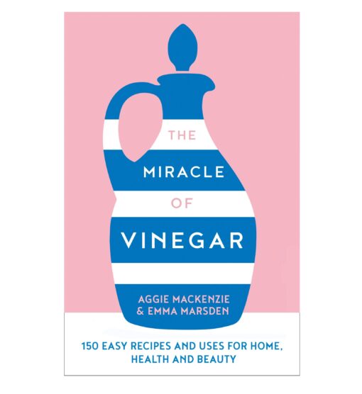 The Miracle of Vinegar Book by Aggie MacKenzie and Emma Marsden