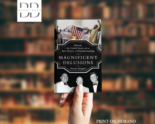 Magnificent Delusions Book by Husain Haqqani
