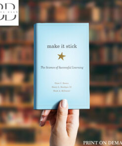 Make it Stick Book by Henry L. Roediger III, Mark A. McDaniel, and Peter C Brown