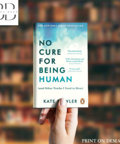 No Cure for Being Human Book by Kate Bowler