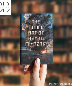 The Anime Art of Hayao Miyazaki Book by Dani Cavallaro