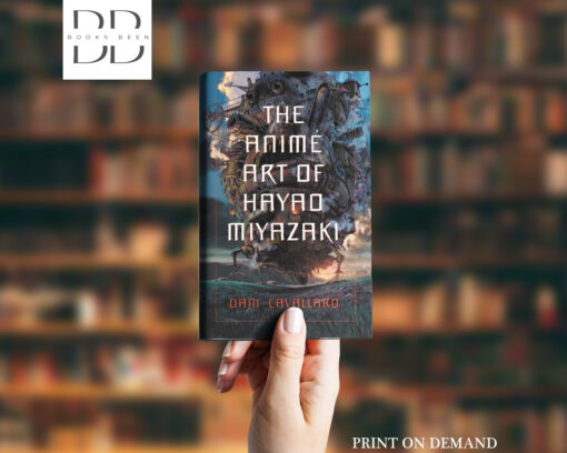 The Anime Art of Hayao Miyazaki Book by Dani Cavallaro