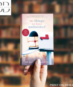 The Things We Leave Unfinished Book by Rebecca Yarros