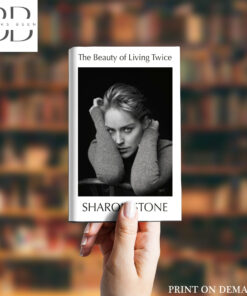 The Beauty of Living Twice Book by Sharon Stone