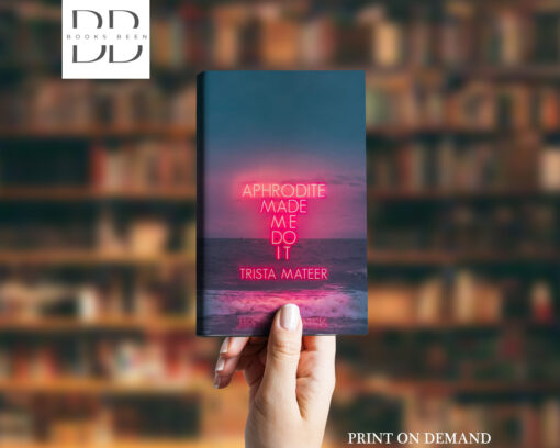 Aphrodite Made Me Do It Book by Trista Mateer