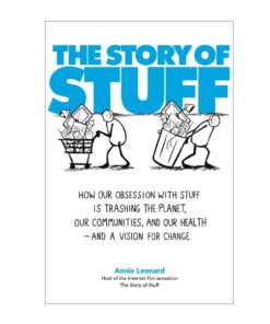 The Story of Stuff by Annie Leonard