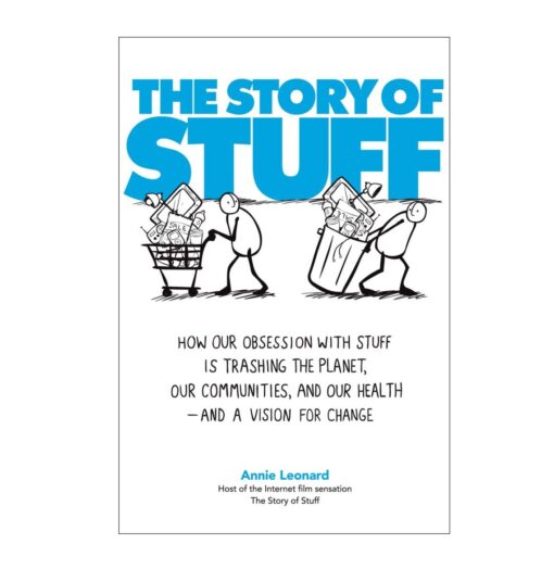 The Story of Stuff by Annie Leonard