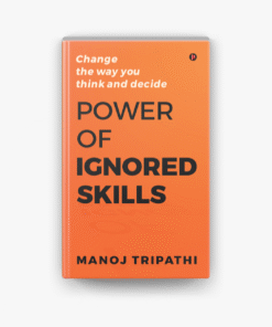 Power of Ignored Skills by Manoj Tripathi
