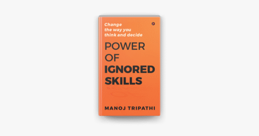Power of Ignored Skills by Manoj Tripathi
