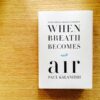 When Breath Becomes Air by Paul Kalanithi