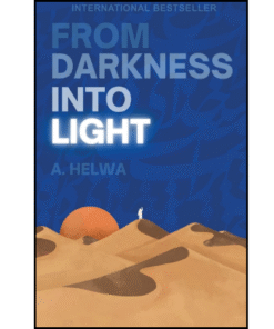From Darkness Into Light by A. Helwa (Author)