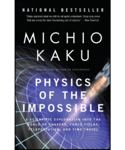 Physics of the Impossible by Michio Kaku (Author)