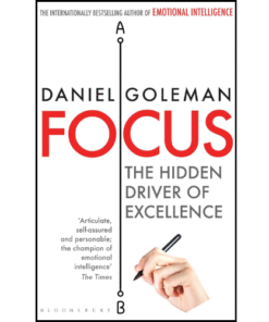 Focus The Hidden Driver of Excellence by Daniel Goleman (Author)