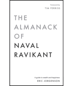 The Almanack of Naval Ravikant by Eric Jorgenson (Author)