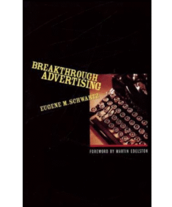 Breakthrough Advertising by Eugene M. Schwartz (Author)