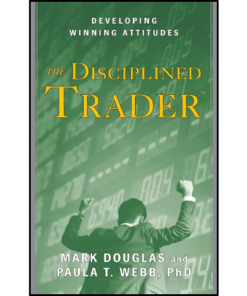 The Disciplined Trader by Mark Douglas (Author)