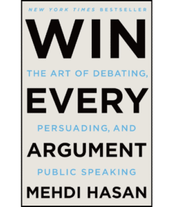 Win Every Argument by Mehdi Hasan (Author)