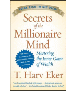 Secrets of the Millionaire Mind by T. Harv Eker (Author)
