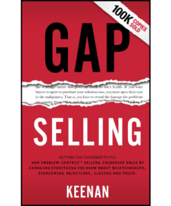 Gap Selling: Getting the Customer to Yes by Keenan (Author)