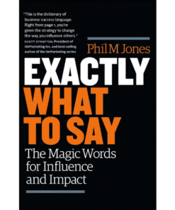 Exactly What to Say by Phil M Jones (Author)