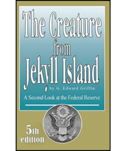 The Creature from Jekyll Island by G. Edward Griffin (Author)