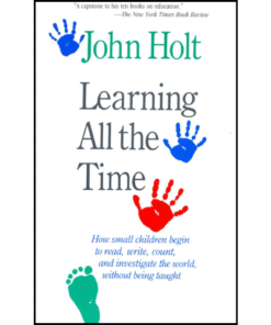 Learning All the Time by John Holt (Author)