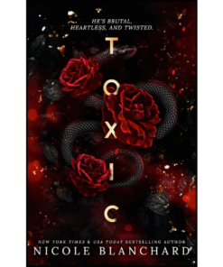 Toxic: A Dark Romance by Nicole Blanchard (Author)