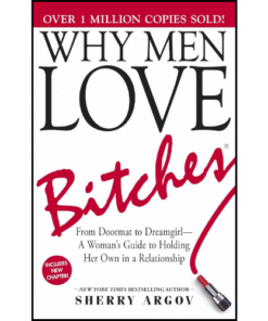 Why Men Love Bitches by Sherry Argov (Author)