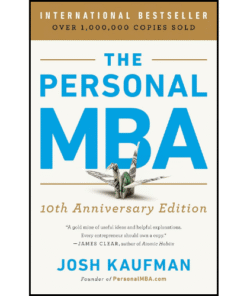 The Personal MBA 10th Anniversary Edition by Josh Kaufman (Author)