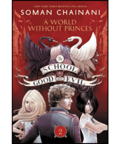 The School for Good and Evil (A World without Princes) by Soman Chainani (Author)