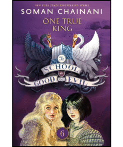 The School for Good and Evil (One True King) by Soman Chainani (Author)