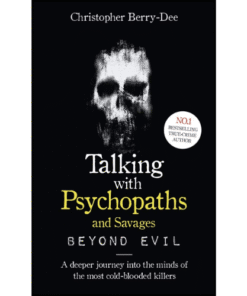 Talking With Psychopaths and Savages by Christopher Berry-Dee (Author)
