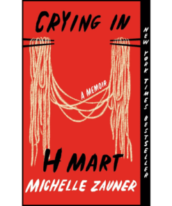 Crying in H Mart: A Memoir by Michelle Zauner (Author)