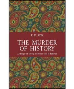 The Murder of History by K. K. Aziz (Author)