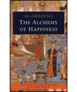 The Alchemy Of Happiness by Al Ghazzali (Author)