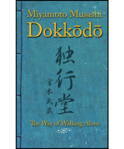 Dokkodo. The Way of Walking Alone by Miyamoto Musashi (Author)