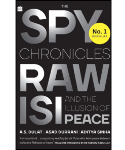 The Spy Chronicles: RAW, ISI and the Illusion of Peace by Aditya Sinha A.S. Dulat, Asad Durrani (Author)