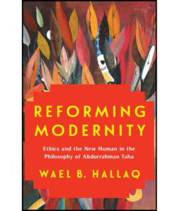 Reforming Modernity by Wael B. Hallaq (Author)