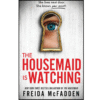 The Housemaid Is Watching by Freida McFadden (Author)