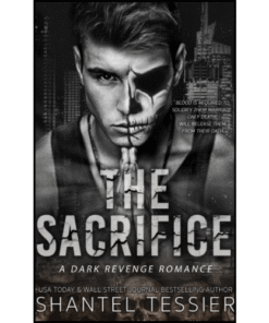 The Sacrifice: A Dark College Romance by Shantel Tessier (Author)