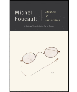 Madness and Civilization by Michel Foucault (Author)