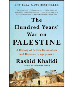 The Hundred Years' War on Palestine by Rashid Khalidi (Author)