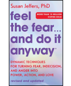 Feel the Fear… and Do It Anyway by Susan Jeffers (Author)
